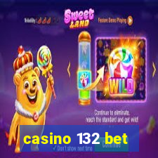 casino 132 bet