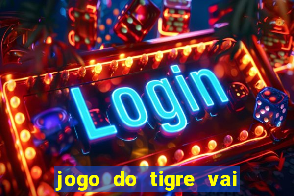 jogo do tigre vai ser proibido no brasil