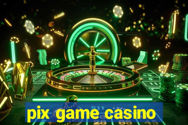 pix game casino