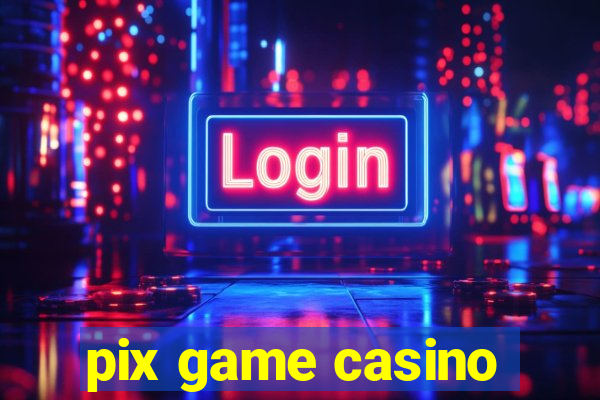 pix game casino