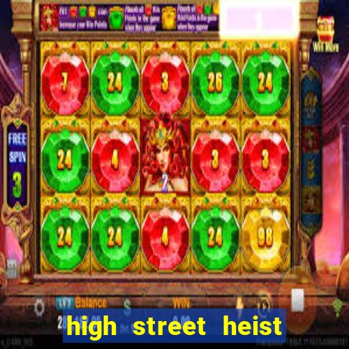 high street heist slot free play