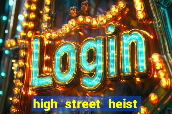 high street heist slot free play