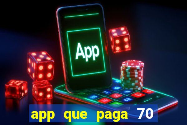 app que paga 70 reais para se cadastrar