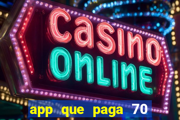 app que paga 70 reais para se cadastrar