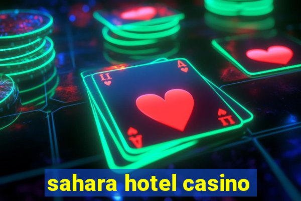 sahara hotel casino