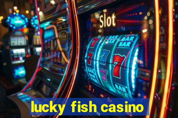 lucky fish casino