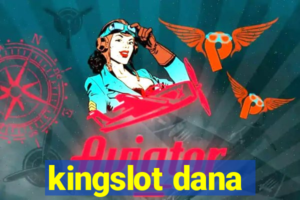 kingslot dana