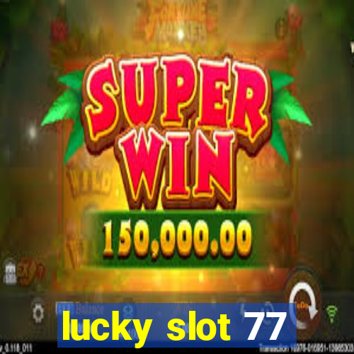 lucky slot 77