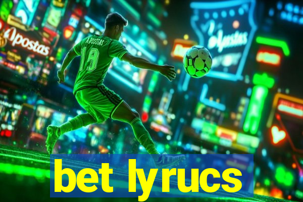 bet lyrucs