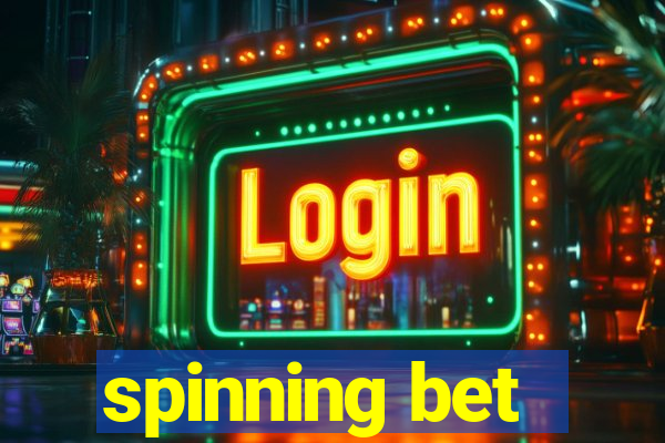 spinning bet