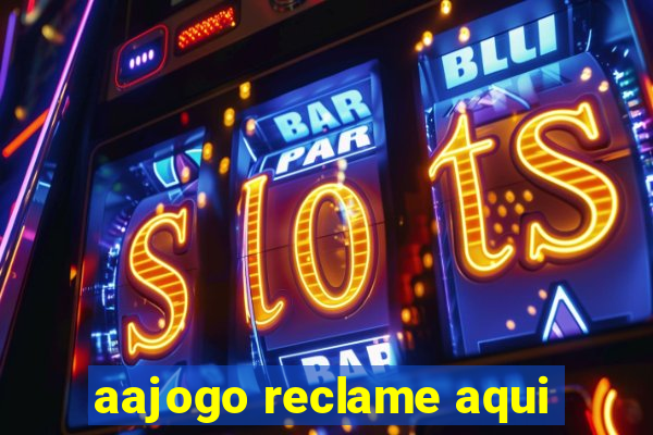 aajogo reclame aqui