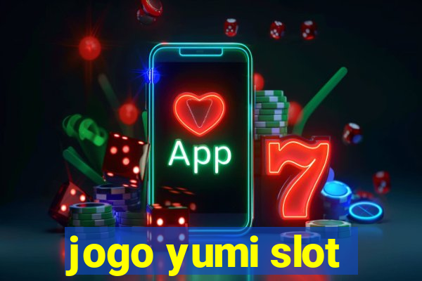 jogo yumi slot