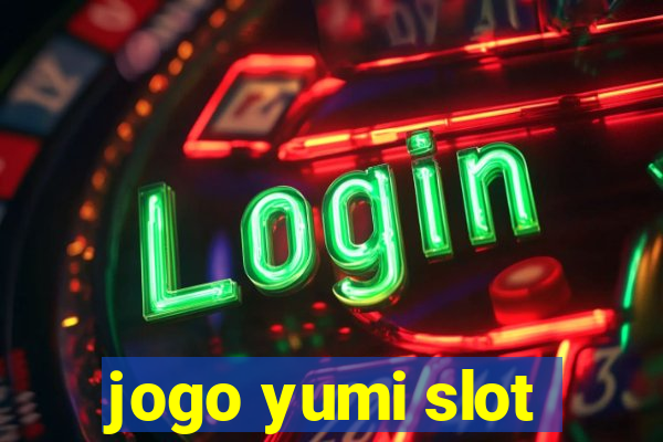 jogo yumi slot