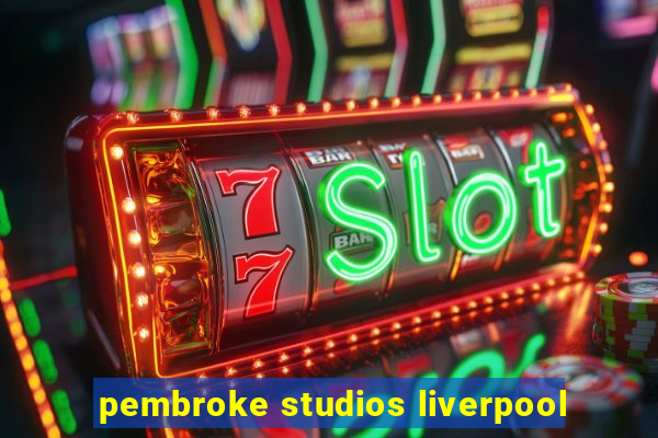 pembroke studios liverpool