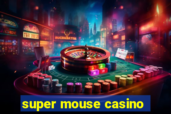 super mouse casino