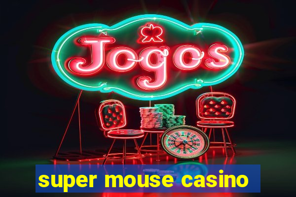 super mouse casino