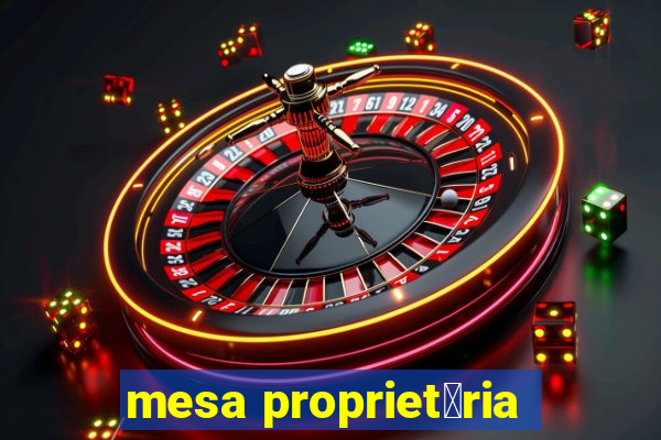 mesa propriet谩ria