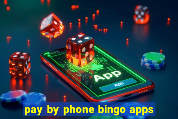 pay by phone bingo apps