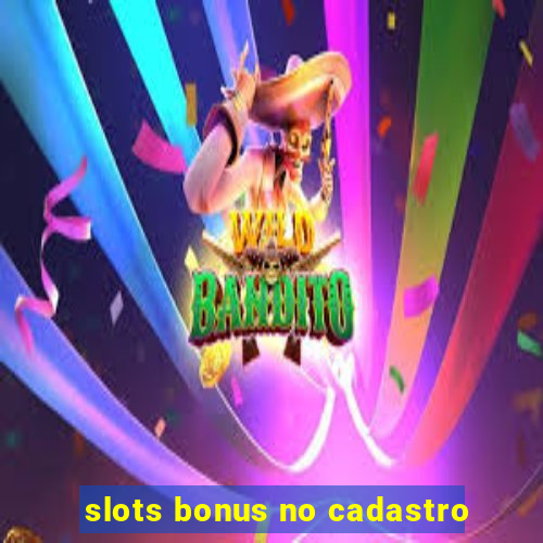 slots bonus no cadastro