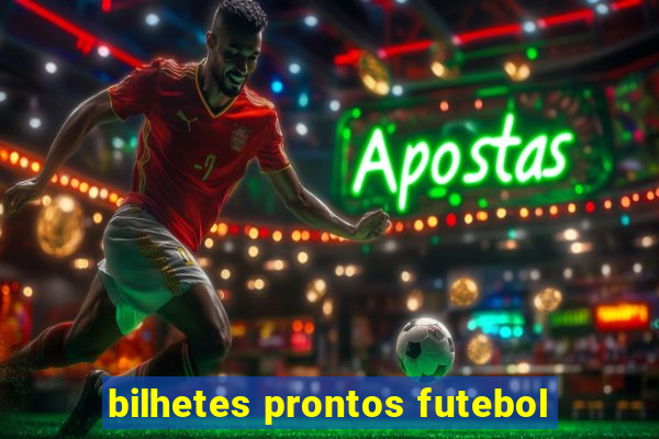 bilhetes prontos futebol