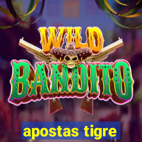 apostas tigre