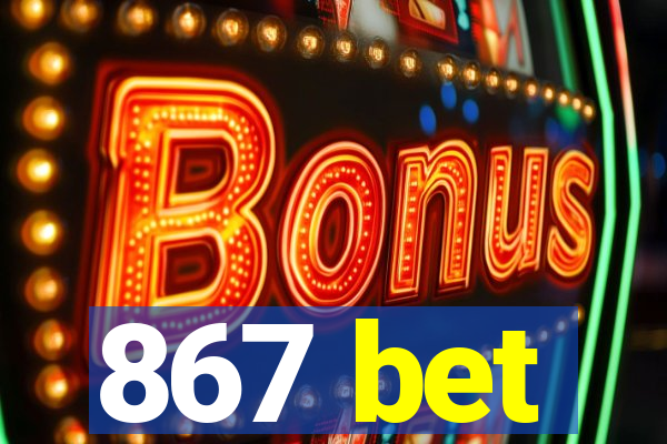 867 bet