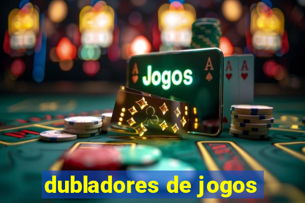 dubladores de jogos