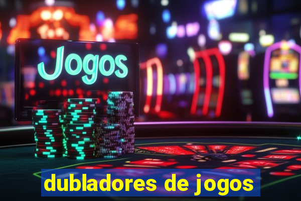 dubladores de jogos