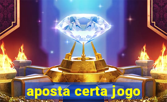 aposta certa jogo