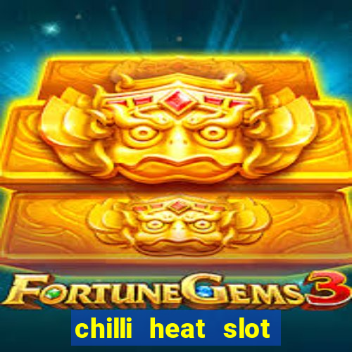 chilli heat slot soldi veri