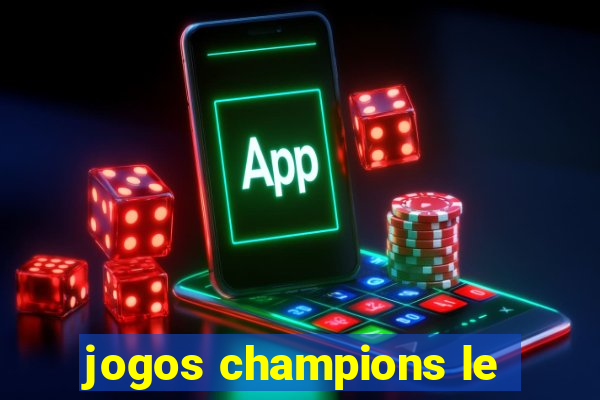 jogos champions le