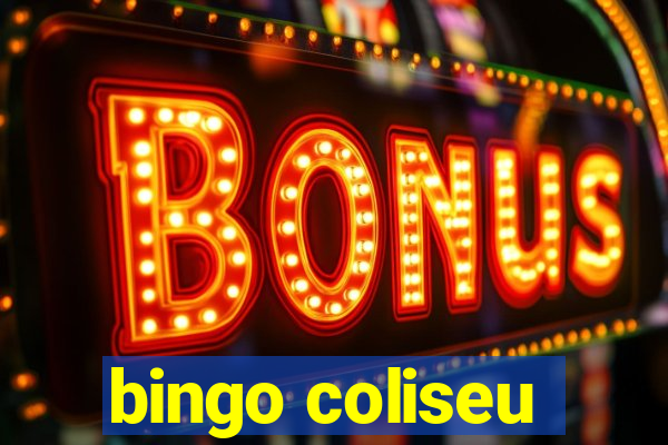 bingo coliseu