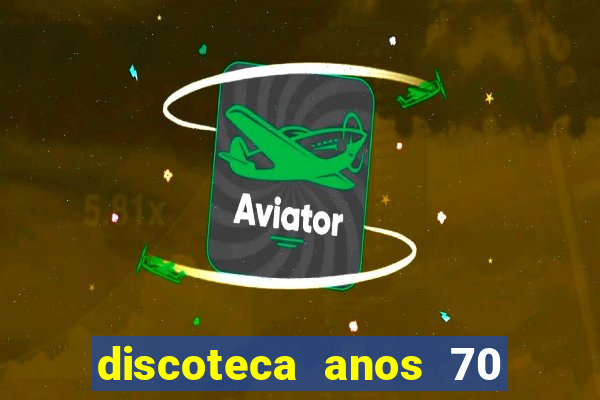 discoteca anos 70 80 90