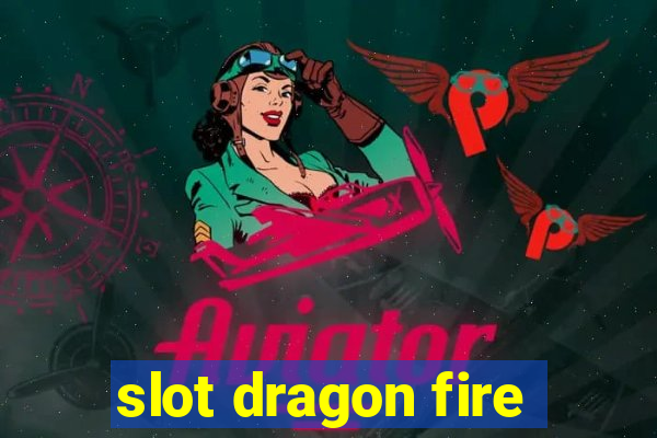 slot dragon fire