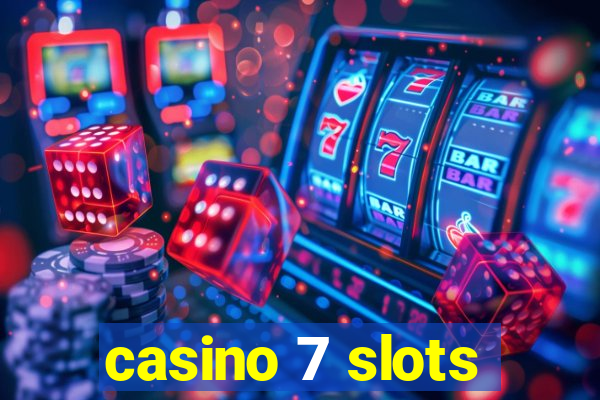 casino 7 slots