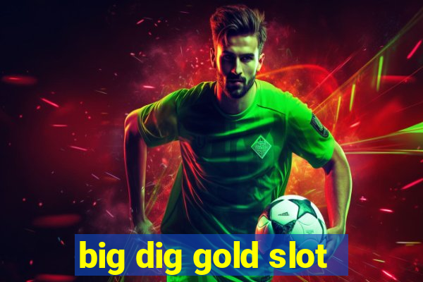 big dig gold slot