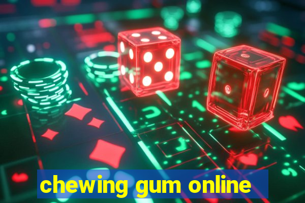 chewing gum online