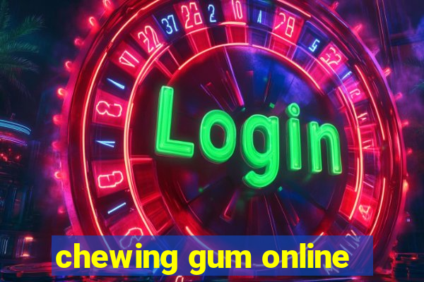 chewing gum online