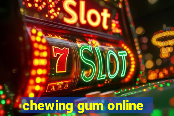 chewing gum online