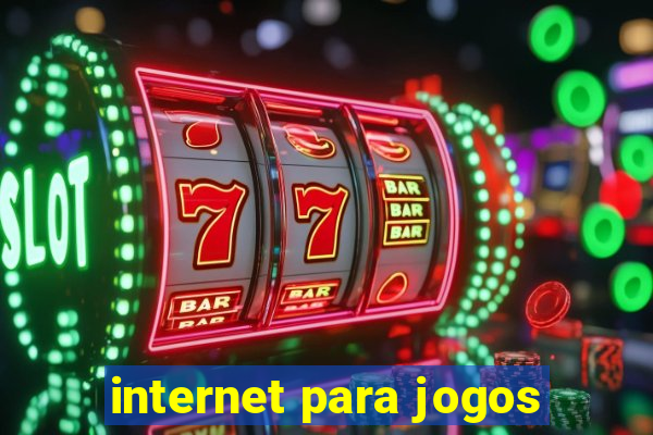 internet para jogos