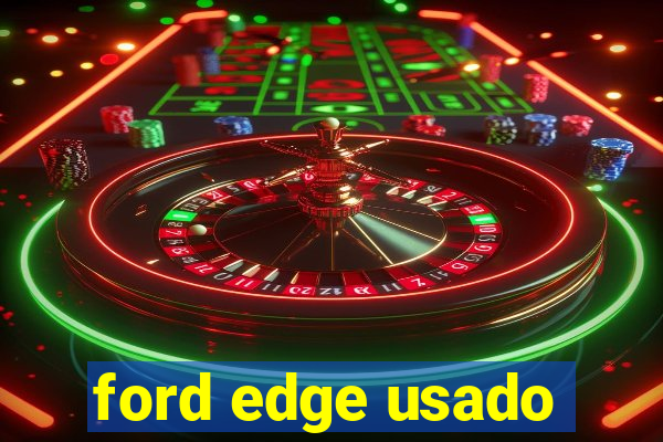 ford edge usado