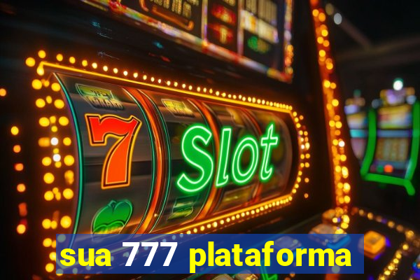 sua 777 plataforma