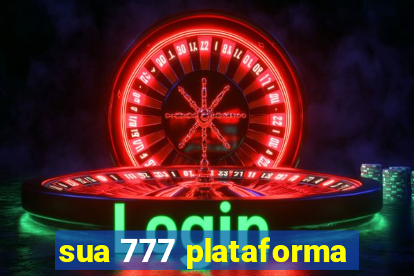 sua 777 plataforma