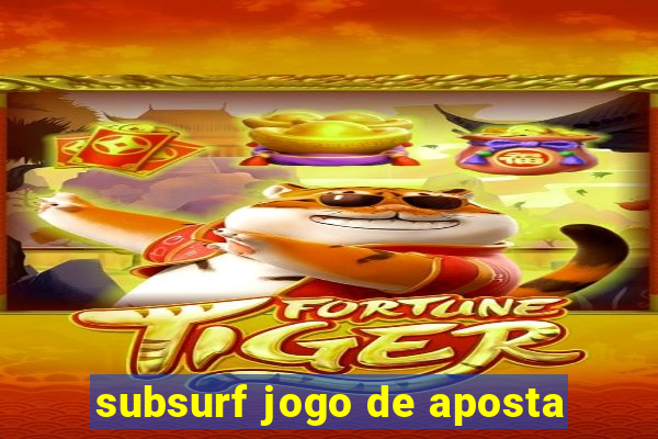 subsurf jogo de aposta