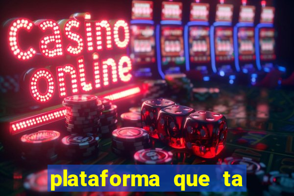 plataforma que ta pagando agora