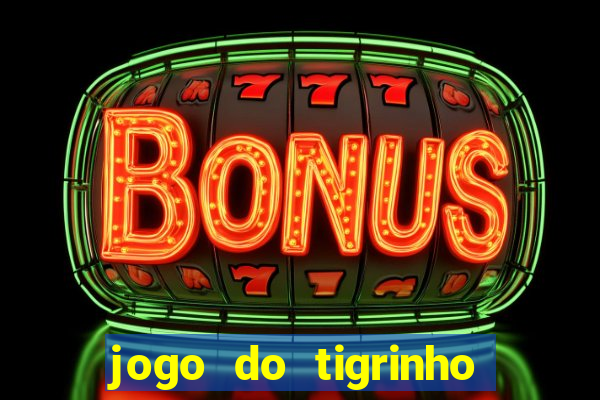 jogo do tigrinho 777 baixar