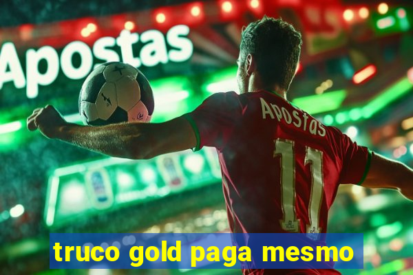 truco gold paga mesmo