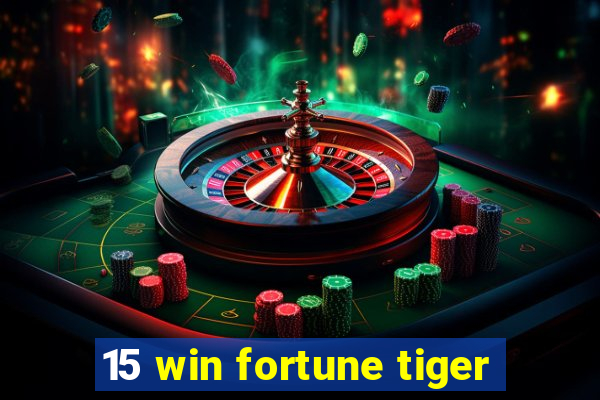 15 win fortune tiger