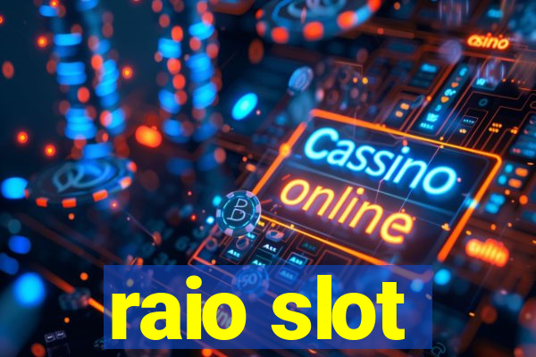 raio slot