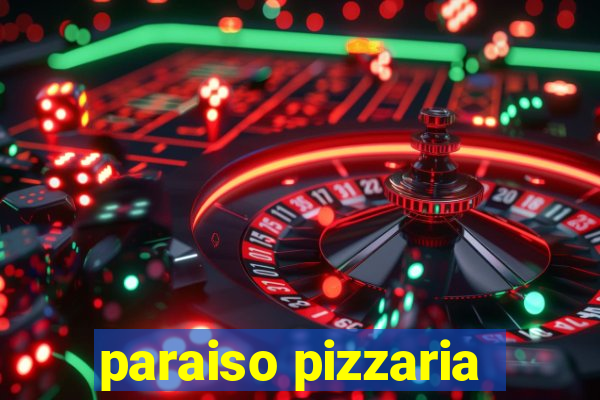 paraiso pizzaria